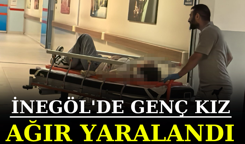 İnegöl'de genç kız ağır yaralandı