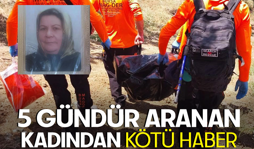 Bursa'da 5 gündür aranan kadından kötü haber