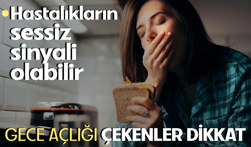 Gece açlığı çekenler dikkat