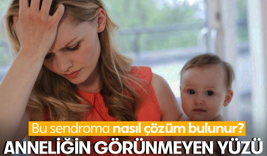 Anneliğin görünmeyen yüzü