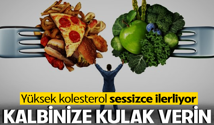 Yüksek kolesterol sessizce ilerliyor