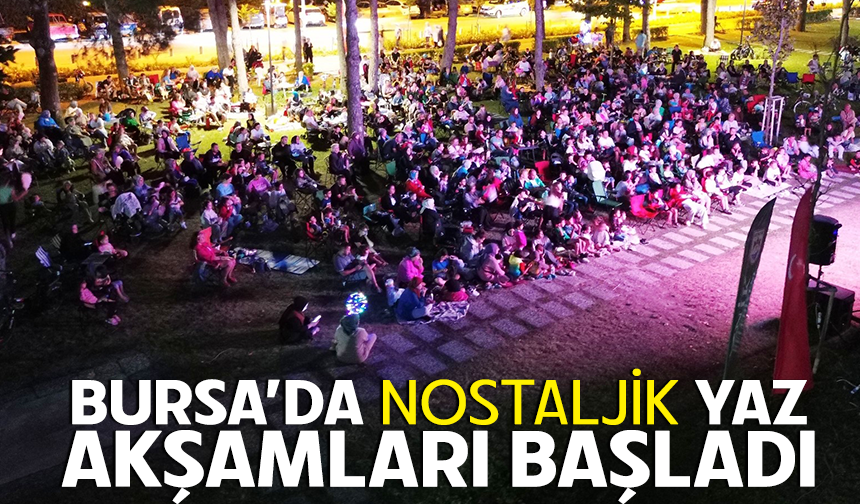 Bursa İznik’te nostaljik yaz akşamları başladı