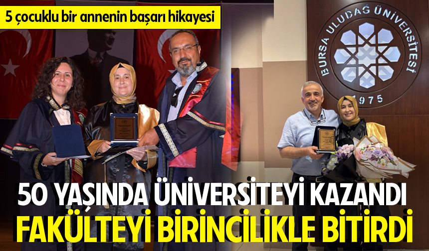 50 yaşında üniversiteyi kazandı, fakülteyi birincilikle bitirdi