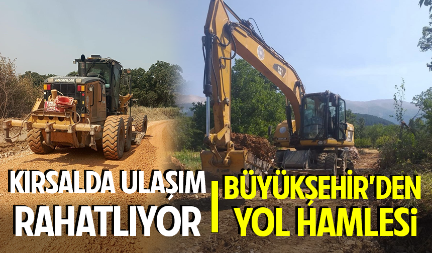 Kırsal alanlarda yol konforu Büyükşehir ile artıyor