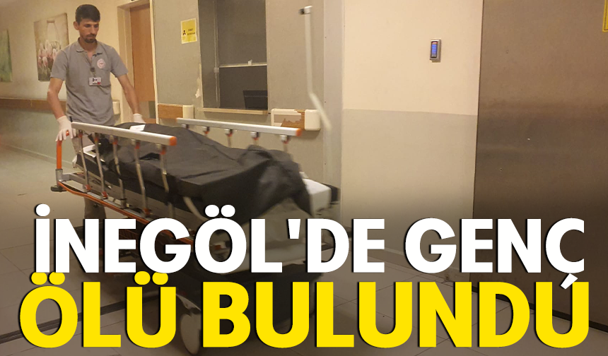İnegöl'de genç ölü bulundu