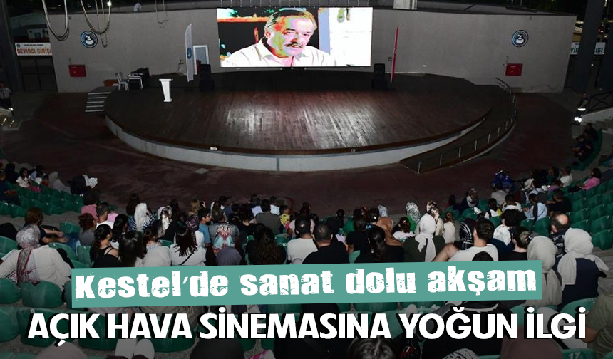Kestel’de sanat dolu akşam: Açık hava sinemasına yoğun ilgi