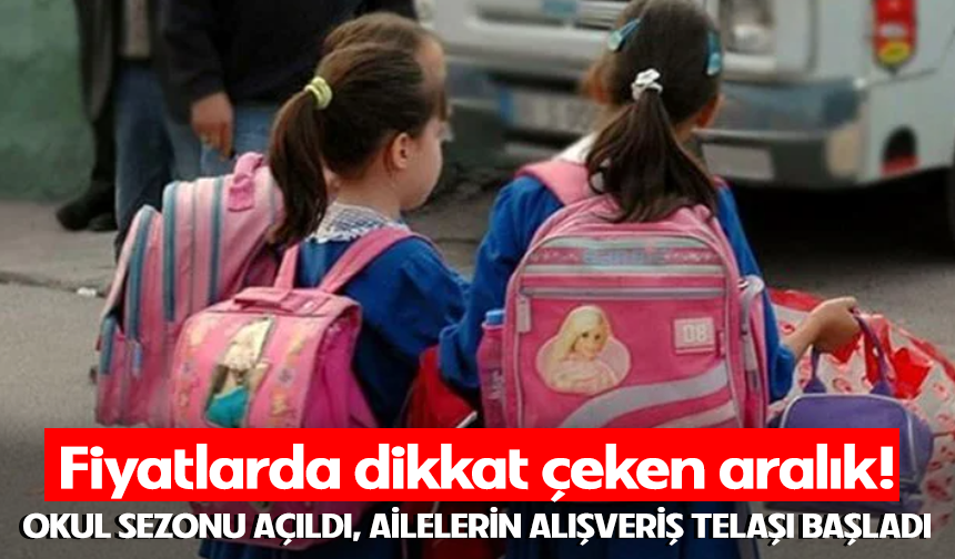 Okul sezonu açıldı, ailelerin alışveriş telaşı başladı!