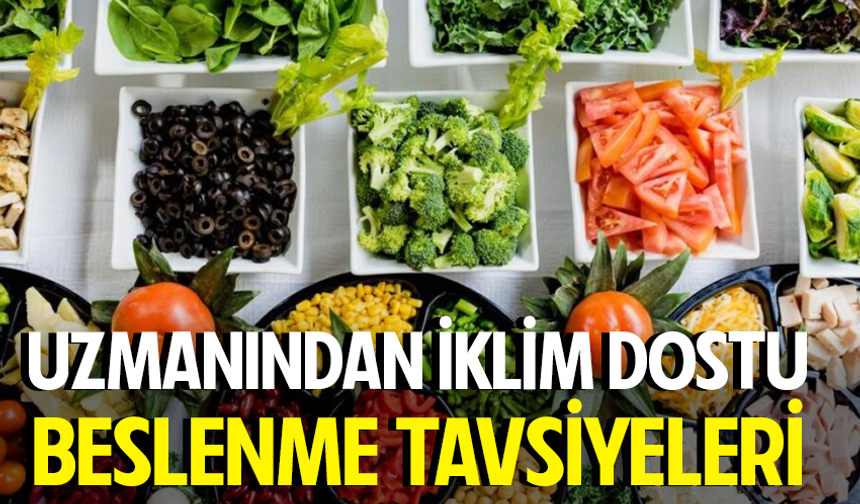 Diyetisyen Odabaşı’ndan iklim dostu beslenme tavsiyeleri
