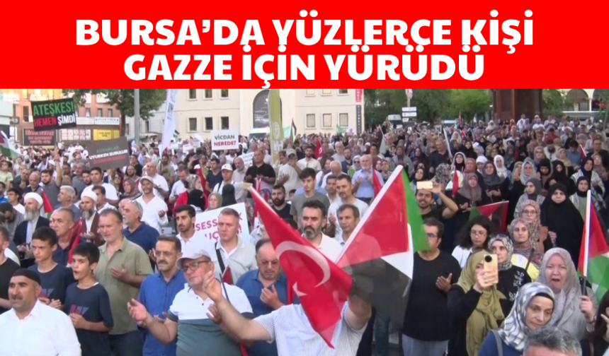 Bursa'da yüzlerce kişi Gazze için yürüdü