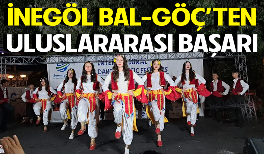 İNEGÖL BAL-GÖÇ’TEN ULUSLARARASI BAŞARI