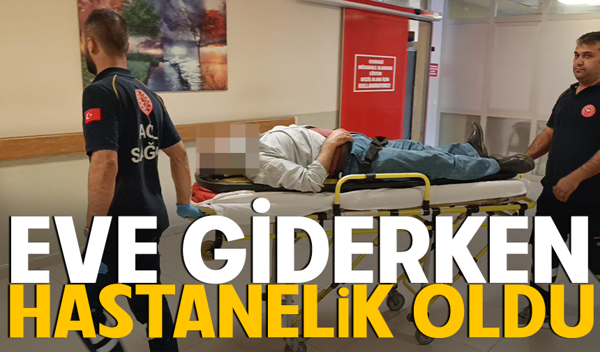 Eve giderken hastanelik oldu