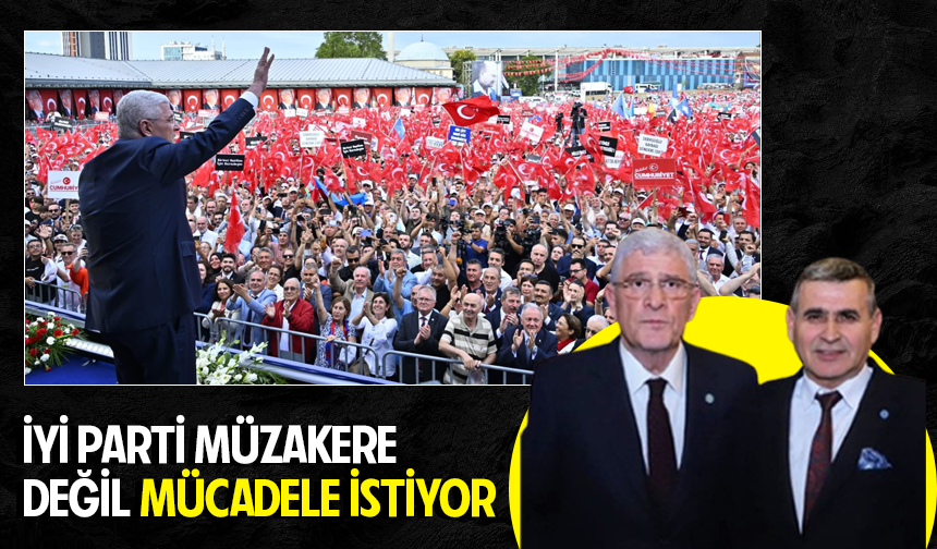 İyi Parti müzakere değil mücadele istiyor