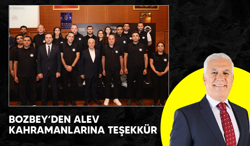 Başkan Bozbey’den alev savaşçılarına teşekkür