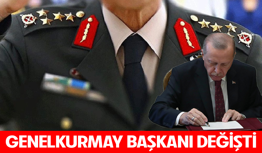 Genelkurmay Başkanı değişti