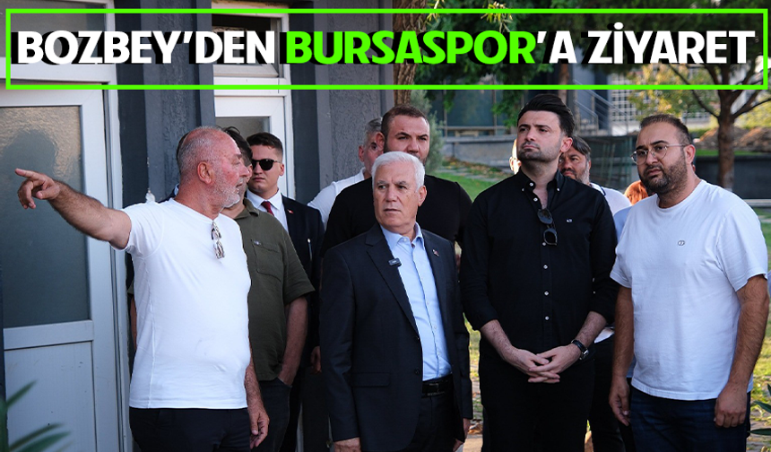 Bozbey’den Bursaspor’a ziyaret