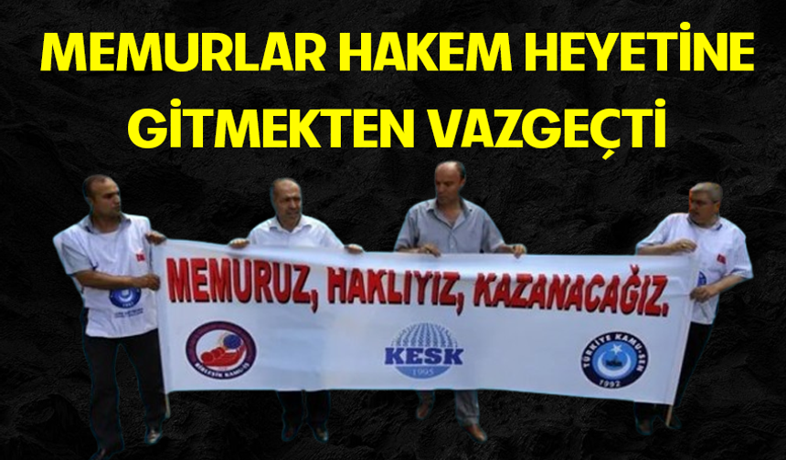 Memur-Sen: Hakem heyetine başvurmadık