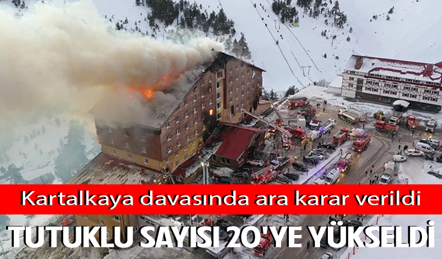 Kartalkaya davasında tutuklu sayısı 20’ye yükseldi!