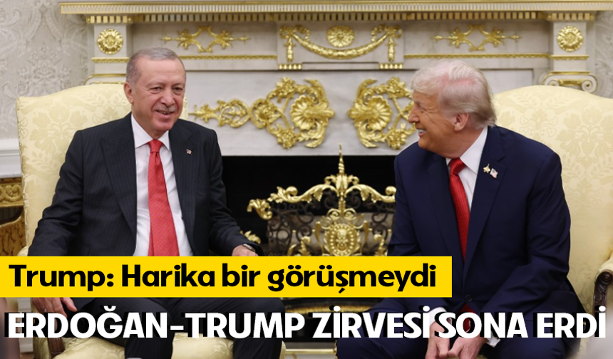 Erdoğan-Trump Zirvesi Sona Erdi!