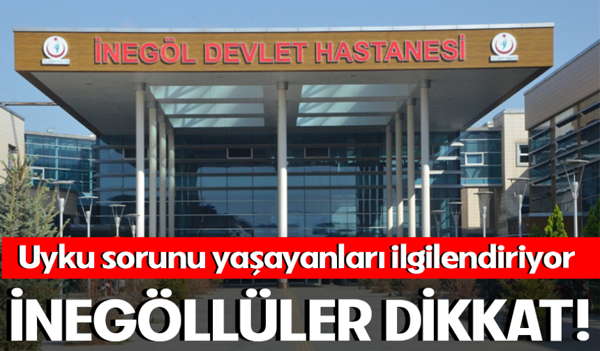 İnegöllüler Dikkat! Uyku sorunu yaşayanları ilgilendiriyor