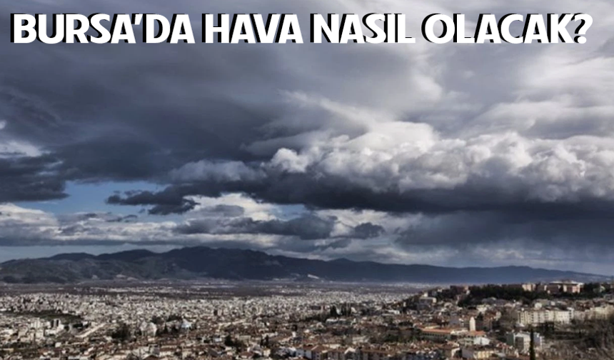 18 Eylül Bursa'da hava nasıl olacak?