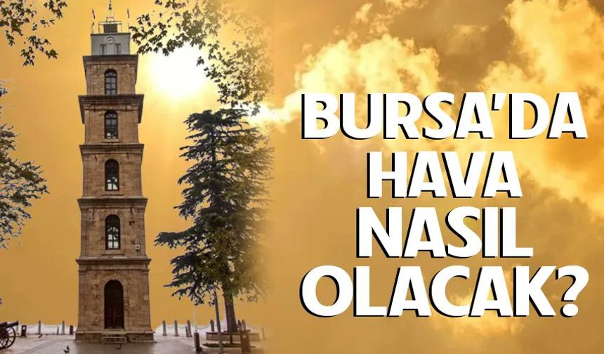 22 Eylül Bursa'da hava nasıl olacak?
