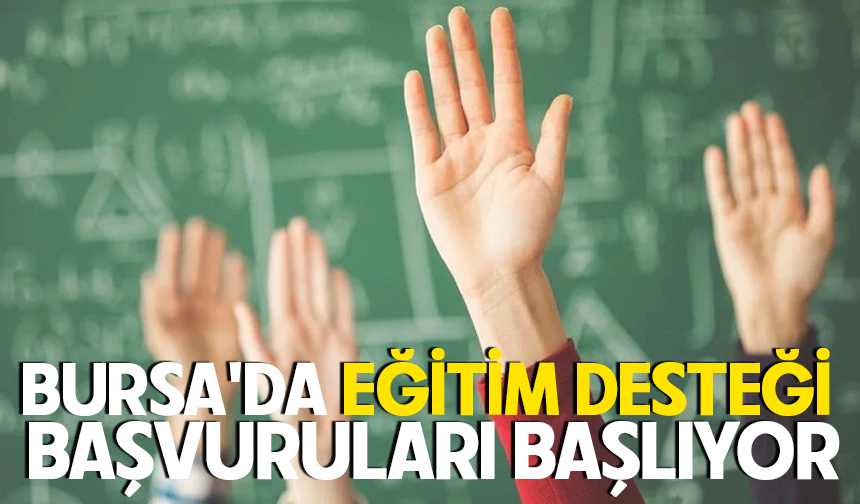 Bursa’da eğitim desteği için başvurular açıldı