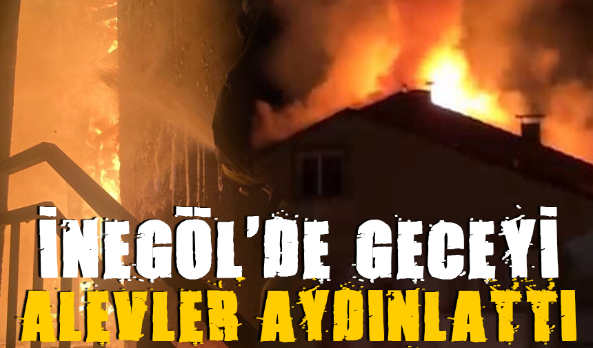 İnegöl'de geceyi alevler aydınlattı
