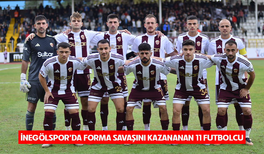İNEGÖLSPOR'DA FORMA SAVAŞINI KAZANAN 11 FUTBOLCU