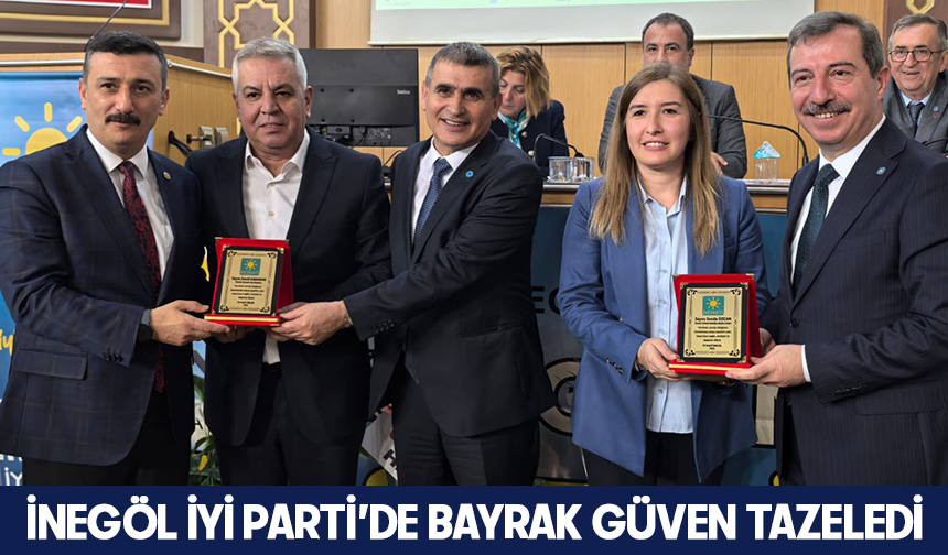 İnegöl İYİ Parti'de Bayrak güven tazeledi