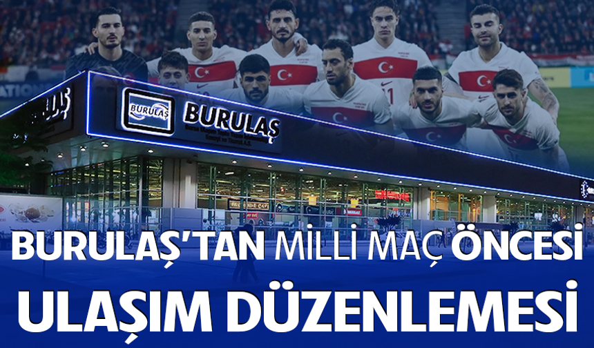 Burulaş'da Milli Maç Mesaisi