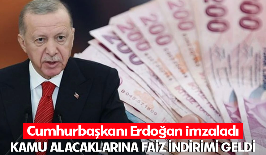 Cumhurbaşkanı Erdoğan imzaladı: Kamu alacaklarına faiz indirimi geldi