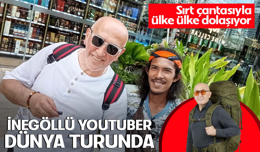 İnegöllü Youtuber dünya turunda