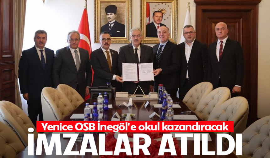 Yenice OSB İnegöl'e okul kazandıracak! İmzalar atıldı