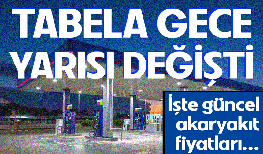 Akaryakıtta Yeni Fiyatlar Gece Yarısı Değişti