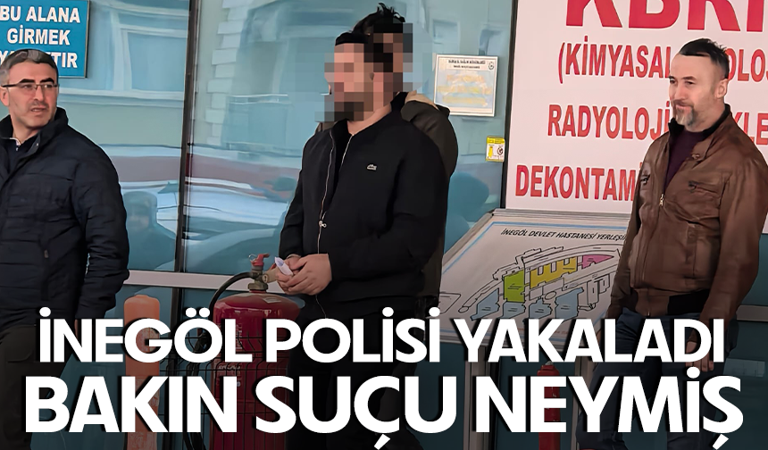 İnegöl polisi yakaladı...  Bakın suçu neymiş