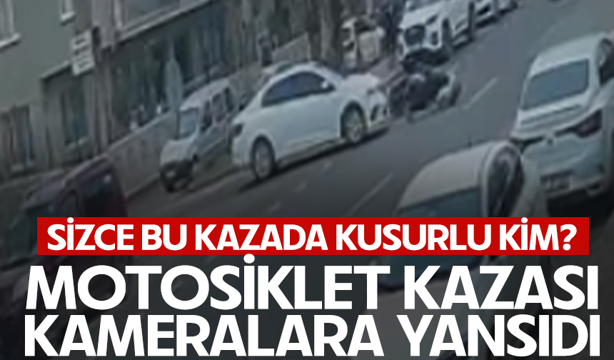 Motosiklet kazası kameralara yansıdı... Sizce bu kazada kusurlu kim?