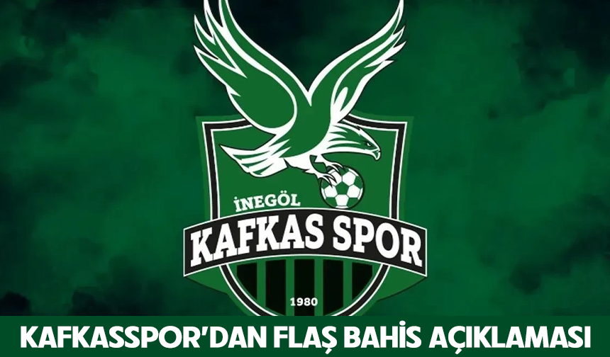 Kafkasspor’dan flaş bahis açıklaması
