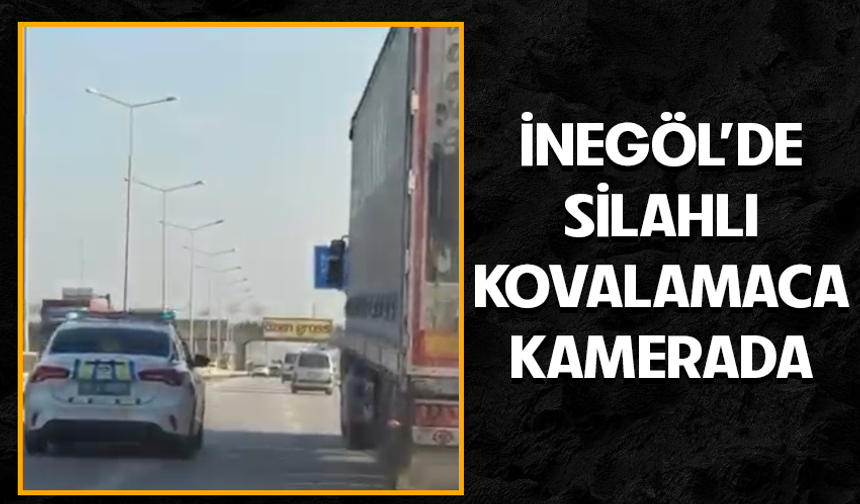İnegöl'de silahlı kovalamaca kamerada