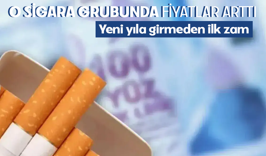 Yeni yıla girmeden ilk zam: O sigara grubunda fiyatlar arttı