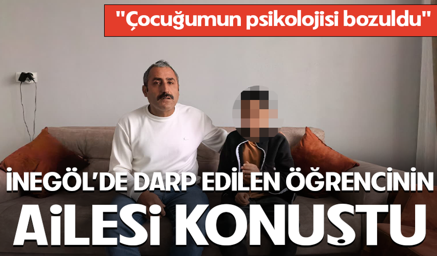İnegöl'de darp edilen öğrencinin ailesi konuştu! "Çocuğumun psikolojisi bozuldu"