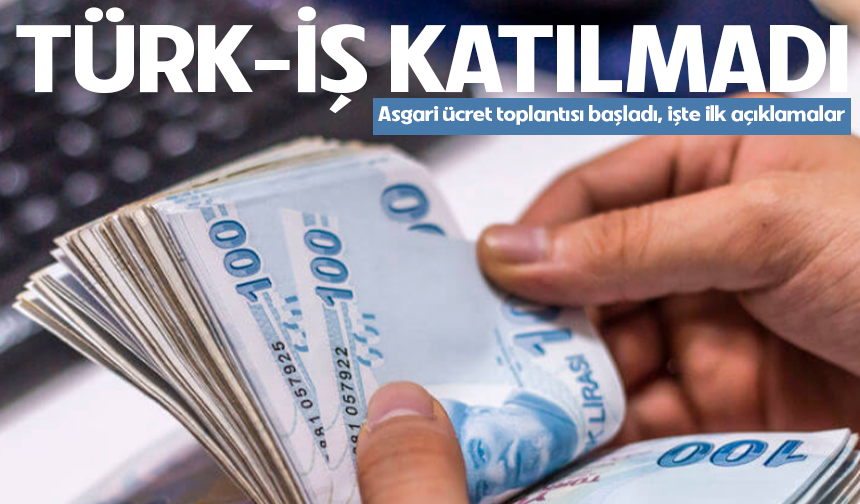 TÜRK-İŞ katılmadı! Asgari ücret toplantısı başladı