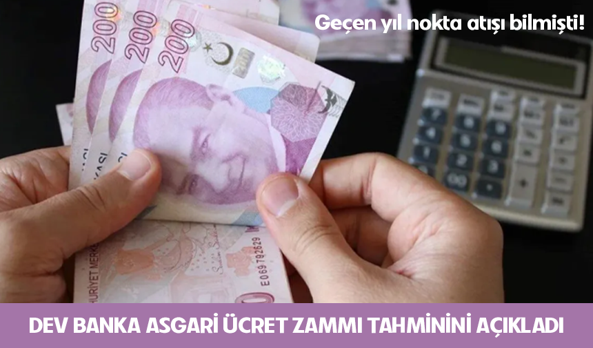 Geçen yıl nokta atışı bilmişti! Dünyanın en büyük bankası 2026 asgari ücret zammı tahminini açıkladı