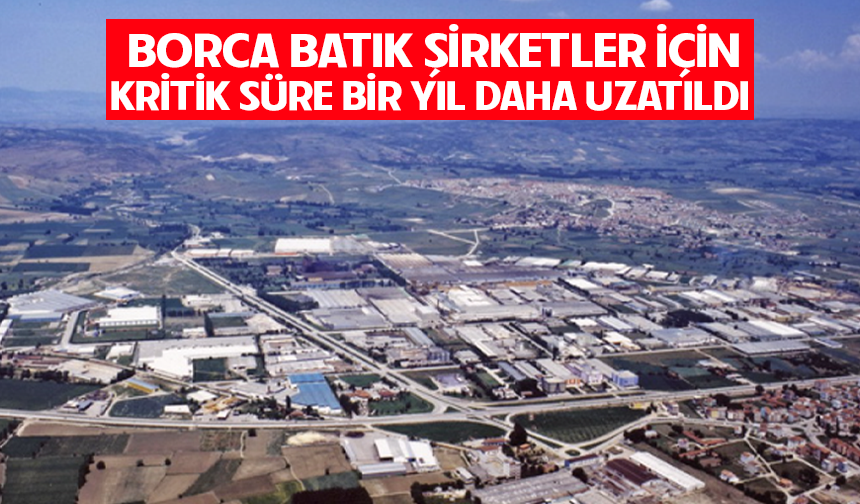Borca batık şirketler için kritik süre bir yıl daha uzatıldı