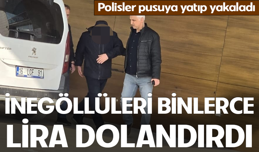İnegöllüleri binlerce lira dolandırdı! Polisler pusuya yatıp yakaladı