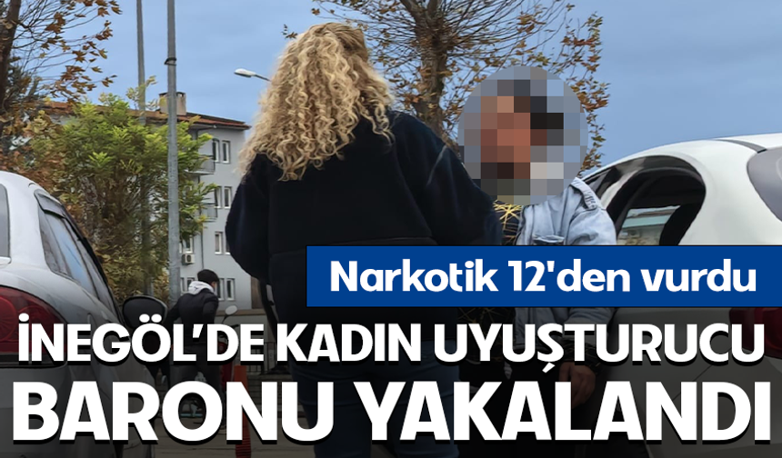İnegöl'de kadın uy*şturucu baronu yakalandı! Narkotik 12'den vurdu