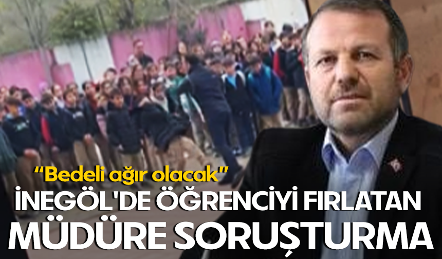 İnegöl’de öğrenciyi fırlatan müdüre soruşturma “Bedeli ağır olacak”
