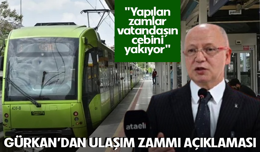 Gürkan'dan ulaşım zammı açıklaması: "Yapılan zamlar vatandaşın cebini yakıyor"
