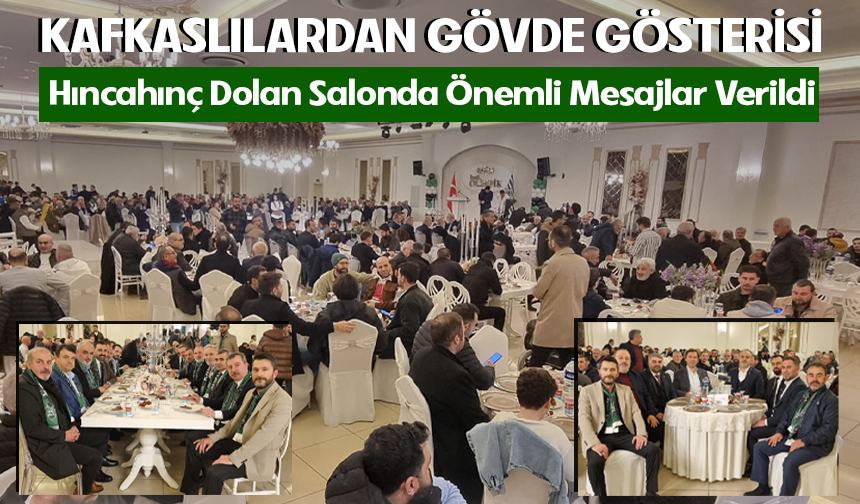 Kafkaslılardan gövde gösterisi! Hıncahınç dolan salonda önemli mesajlar verildi
