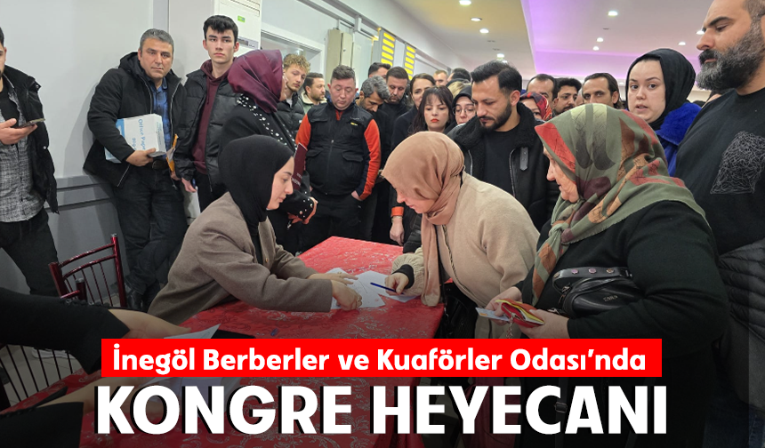 İnegöl Berberler ve Kuaförler Odası’nda Kongre Heyecanı