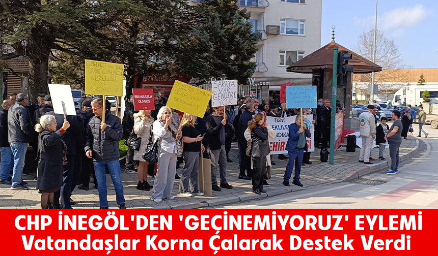 CHP İnegöl'den "Geçinemiyoruz" eylemi! Vatandaşlar korna çalarak destek verdi